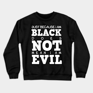 Black Not Evil Crewneck Sweatshirt